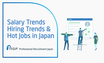 Hiring and Salary Trends in Japan Main